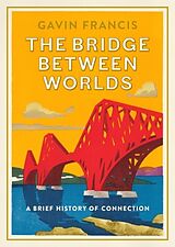 Livre Relié The Bridge Between Worlds de Gavin Francis