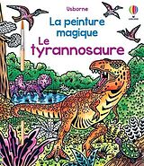 Broché Le tyrannosaure : la peinture magique de Sam Baer