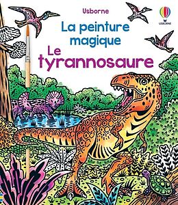 Broschiert Le tyrannosaure : la peinture magique von Sam Baer