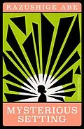 E-Book (epub) Mysterious Setting von Kazushige Abe