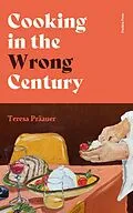 E-Book (epub) Cooking in the Wrong Century von Teresa Präauer