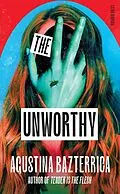 E-Book (epub) The Unworthy von Agustina Bazterrica