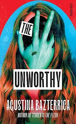 E-Book (epub) The Unworthy von Agustina Bazterrica