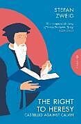 Kartonierter Einband The Right to Heresy: Castellio against Calvin von Stefan Zweig