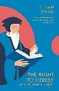 Kartonierter Einband The Right to Heresy: Castellio against Calvin von Stefan Zweig