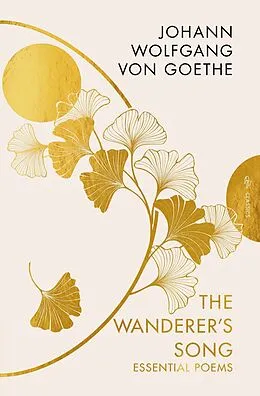 E-Book (epub) The Wanderer's Song: Essential Poems von Johann Wolfgang von Goethe