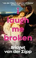 E-Book (epub) I Laugh Me Broken von Bridget van der Zijpp