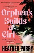 E-Book (epub) Orpheus Builds a Girl von Heather Parry