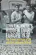 E-Book (pdf) John F. Kennedy's Hidden Diary, Europe 1937 von Oliver Lubrich