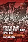 E-Book (pdf) Working Class Formation in Turkey, 1946-1962 von Baris Alp Özden