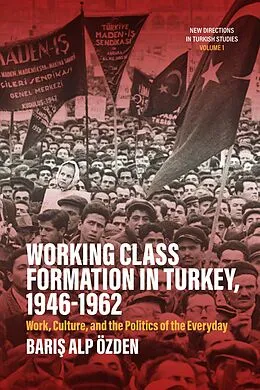 E-Book (pdf) Working Class Formation in Turkey, 1946-1962 von Baris Alp Özden