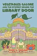 E-Book (epub) Vegetables Galore and the Mystery Behind the Library Door von Kate S. Taylor