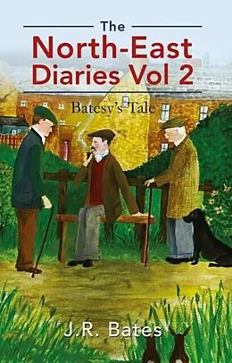E-Book (epub) The North-East Diaries Vol 2 von J. R. Bates