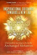 E-Book (epub) Inspirational Guidance Towards a New Era - Channelled Messages from the Archangel Metatron von Ann-Marie Campbell-Smith
