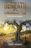 E-Book (epub) Beneath the Lemonwood Tree von Diana K Robinson
