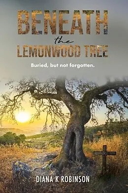 E-Book (epub) Beneath the Lemonwood Tree von Diana K Robinson