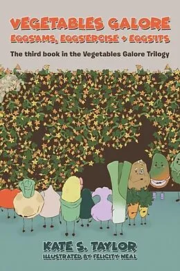 E-Book (epub) Vegetables Galore; Eggs'ams, Eggs'ercise & Eggs'its von Kate S. Taylor