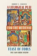 E-Book (epub) A Liturgical Play for the Medieval Feast of Fools von Robert C. Lagueux