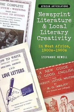 E-Book (pdf) Newsprint Literature and Local Literary Creativity in West Africa, 1900s - 1960s von Stephanie Newell