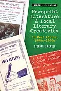 E-Book (epub) Newsprint Literature and Local Literary Creativity in West Africa, 1900s - 1960s von Stephanie Newell