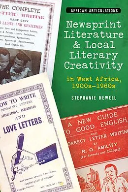 E-Book (epub) Newsprint Literature and Local Literary Creativity in West Africa, 1900s - 1960s von Stephanie Newell