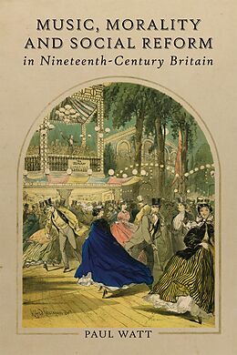 eBook (epub) Music, Morality and Social Reform in Nineteenth-Century Britain de Paul Watt