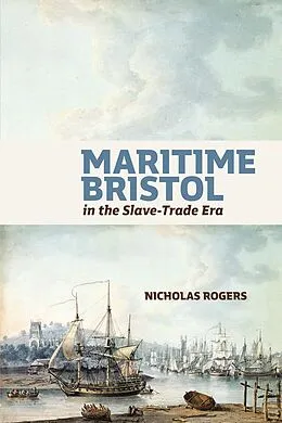 E-Book (epub) Maritime Bristol in the Slave-Trade Era von Nicholas Rogers