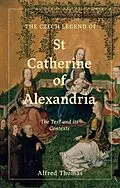 E-Book (pdf) Czech Legend of St Catherine of Alexandria von Alfred Thomas