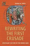 E-Book (epub) Rewriting the First Crusade von Thomas W Smith
