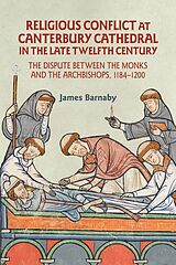 E-Book (epub) Religious Conflict at Canterbury Cathedral in the Late Twelfth Century von James Barnaby