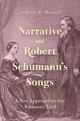 E-Book (pdf) Narrative and Robert Schumann's Songs von Andrew H. Weaver