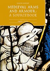 E-Book (pdf) Medieval Arms and Armour: A Sourcebook. Volume III: 1450-1500 von Ralph Moffat