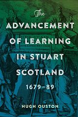 E-Book (epub) The Advancement of Learning in Stuart Scotland, 1679-89 von Hugh Ouston