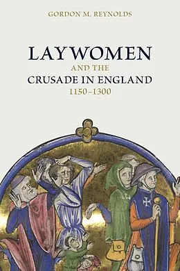 E-Book (epub) Laywomen and the Crusade in England, 1150-1300 von Gordon M Reynolds