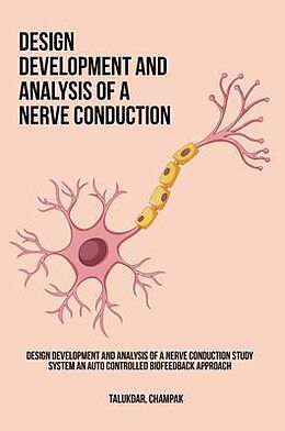 eBook (epub) Design Development and Analysis of a Nerve Conduction Study System An Auto Controlled Biofeedback Approach de Champak Talukdar