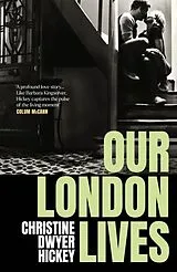 Kartonierter Einband (Kt) Our London Lives von Christine Dwyer Hickey