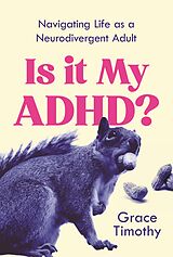 eBook (epub) Is It My ADHD? de Grace Timothy