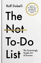 Fester Einband The Not-To-Do List von Rolf Dobelli