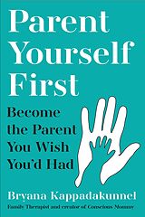 eBook (epub) Parent Yourself First de Bryana Kappadakunnel