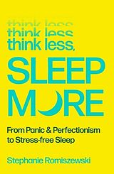 Kartonierter Einband Think Less, Sleep More von Stephanie Romiszewski