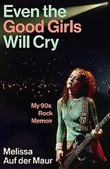 Kartonierter Einband Even the Good Girls Will Cry von Melissa Auf der Maur