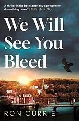 Kartonierter Einband We Will See You Bleed von Ron Currie