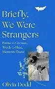 Fester Einband Briefly, We Were Strangers von Olivia Dodd