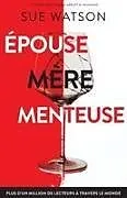 Kartonierter Einband Épouse, mère, menteuse von Sue Watson
