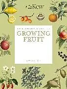 Kartonierter Einband The Kew Gardener's Guide to Growing Fruit von Royal Botanic Gardens Kew, Maguire Kay