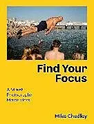 Kartonierter Einband Find Your Focus von Mike Chudley