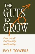 E-Book (epub) The Guts to Grow von Faye Towers
