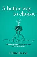 E-Book (epub) A Better Way to Choose von Claire Rason