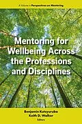 E-Book (epub) Mentoring for Wellbeing Across the Professions and Disciplines von Keith D. Walker