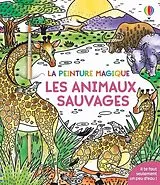 Broschiert Les animaux sauvages : la peinture magique : dès 5 ans von Sam; Tavazzi, Laura Baer